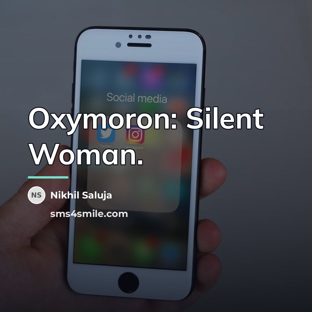 “Oxymoron: Silent Woman.…” quote by Nikhil Saluja