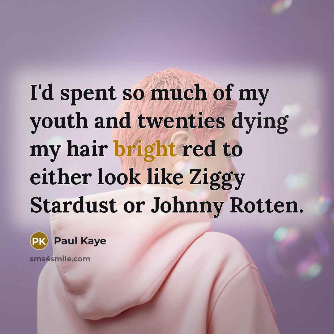 “I'd spent so much of my youth and twenties dying…” quote by Paul Kaye