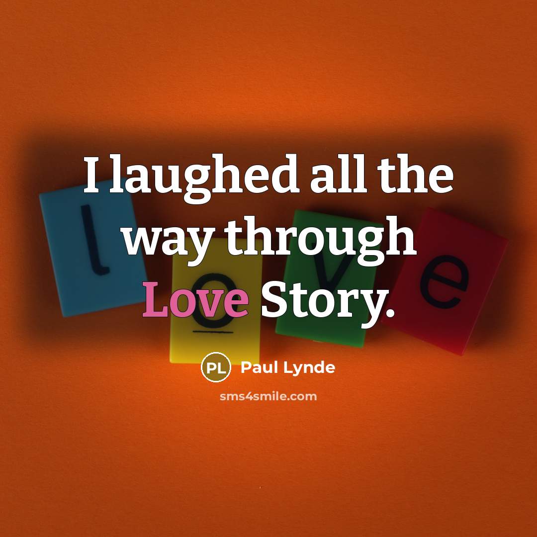 “I laughed all the way through Love Story.…” quote by Paul Lynde