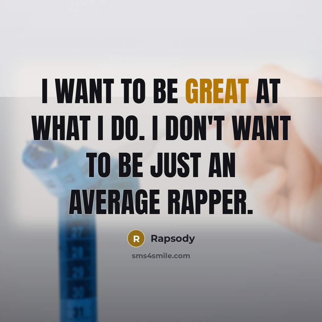 “I want to be great at what I do. I…” quote by Rapsody