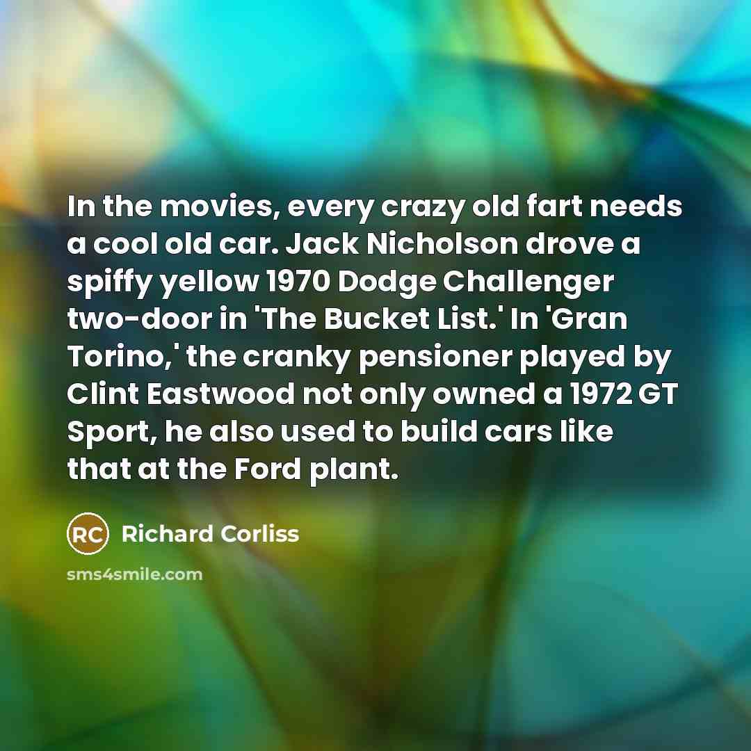 “In the movies, every crazy old fart needs a cool…” quote by Richard Corliss