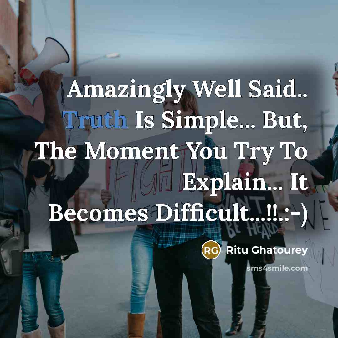 “Amazingly Well Said.. Truth Is Simple... But, The Moment You…” quote by Ritu Ghatourey