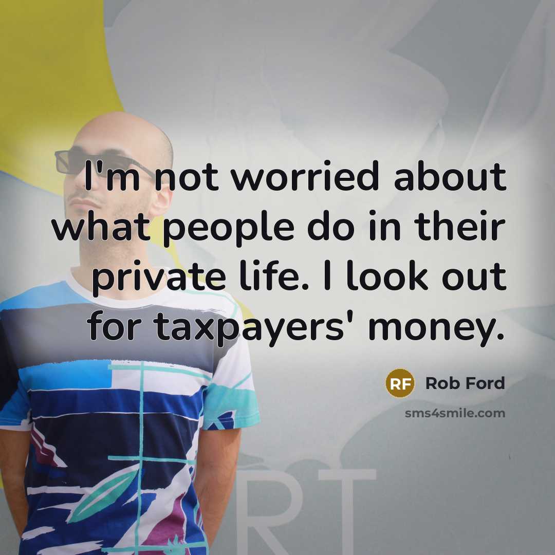 “I'm not worried about what people do in their private…” quote by Rob Ford