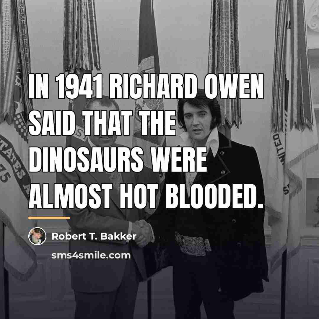 “In 1941 Richard Owen said that the dinosaurs were almost…” quote by Robert T. Bakker