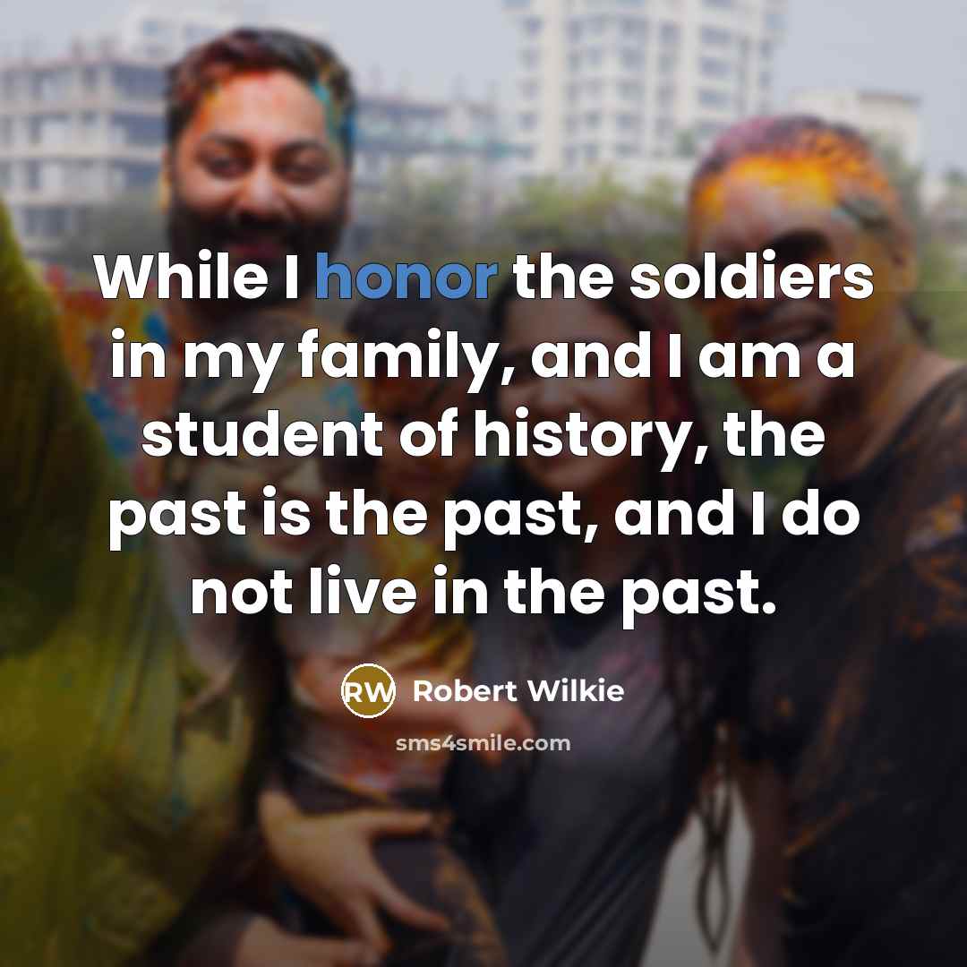 “While I honor the soldiers in my family, and I…” quote by Robert Wilkie