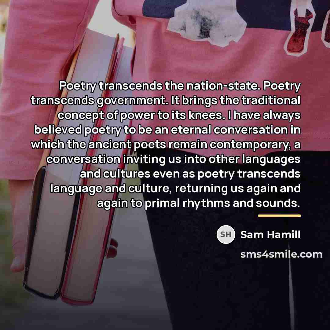 “Poetry transcends the nation-state. Poetry transcends government. It brings the…” quote by Sam Hamill