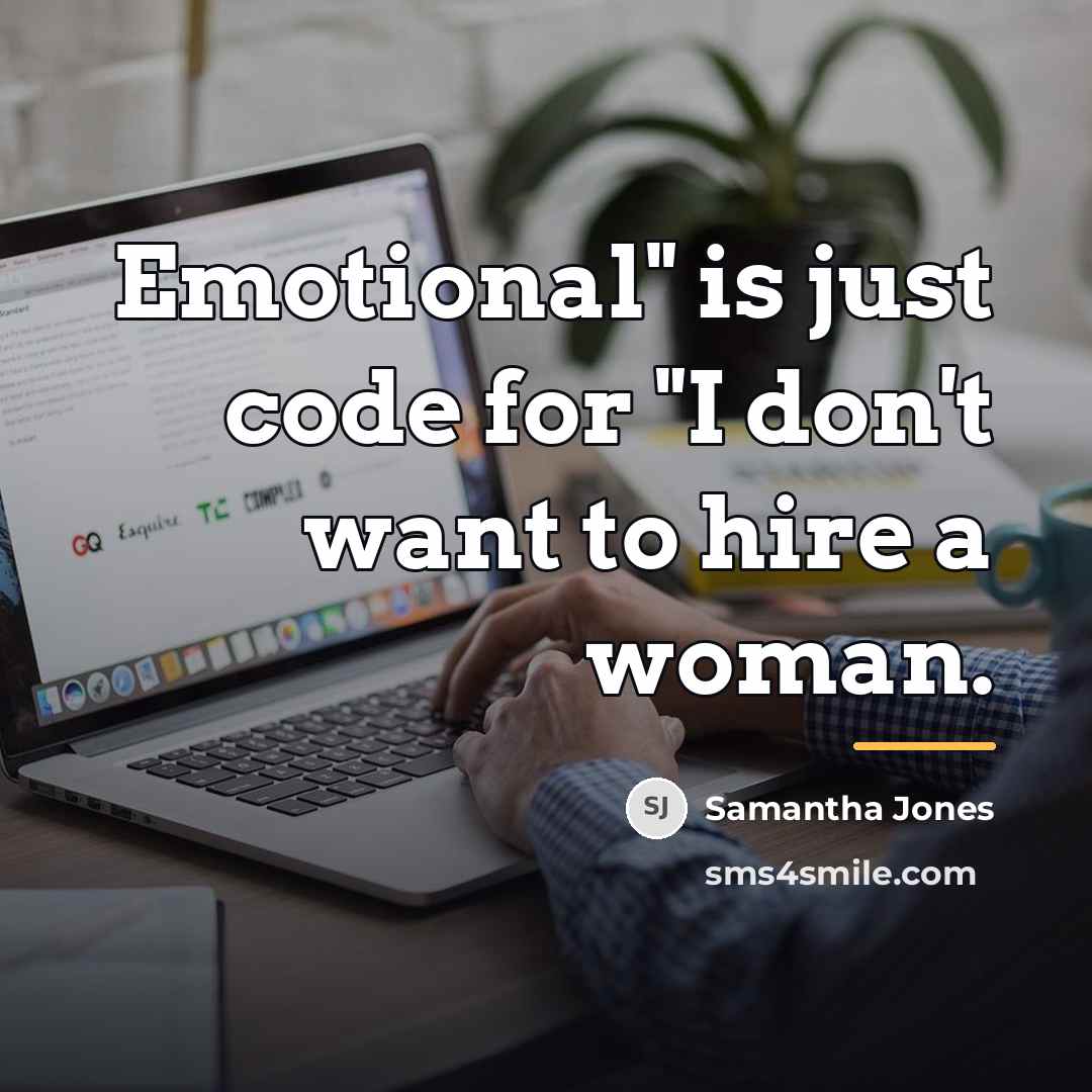 “Emotional" is just code for "I don't want to hire…” quote by Samantha Jones