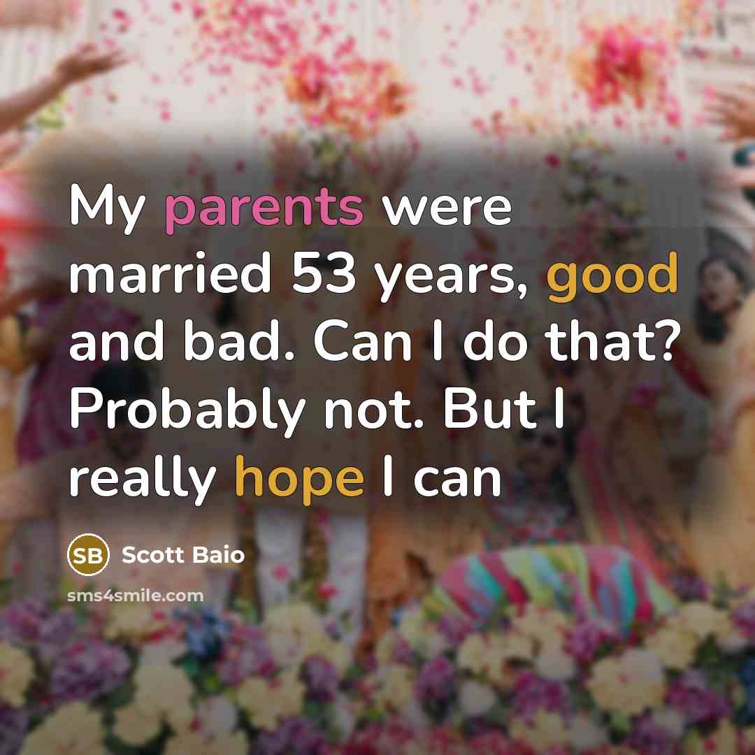 “My parents were married 53 years, good and bad. Can…” quote by Scott Baio