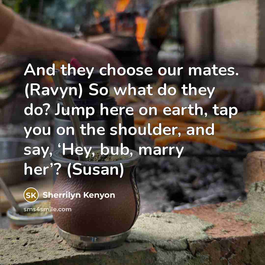 “And they choose our mates. (Ravyn) So what do they…” quote by Sherrilyn Kenyon