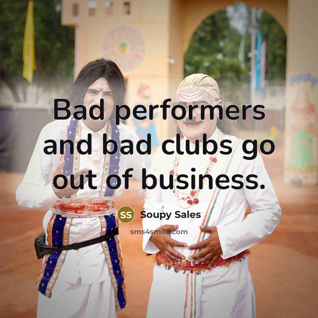 “Bad performers and bad clubs go out of business.…” quote by Soupy Sales