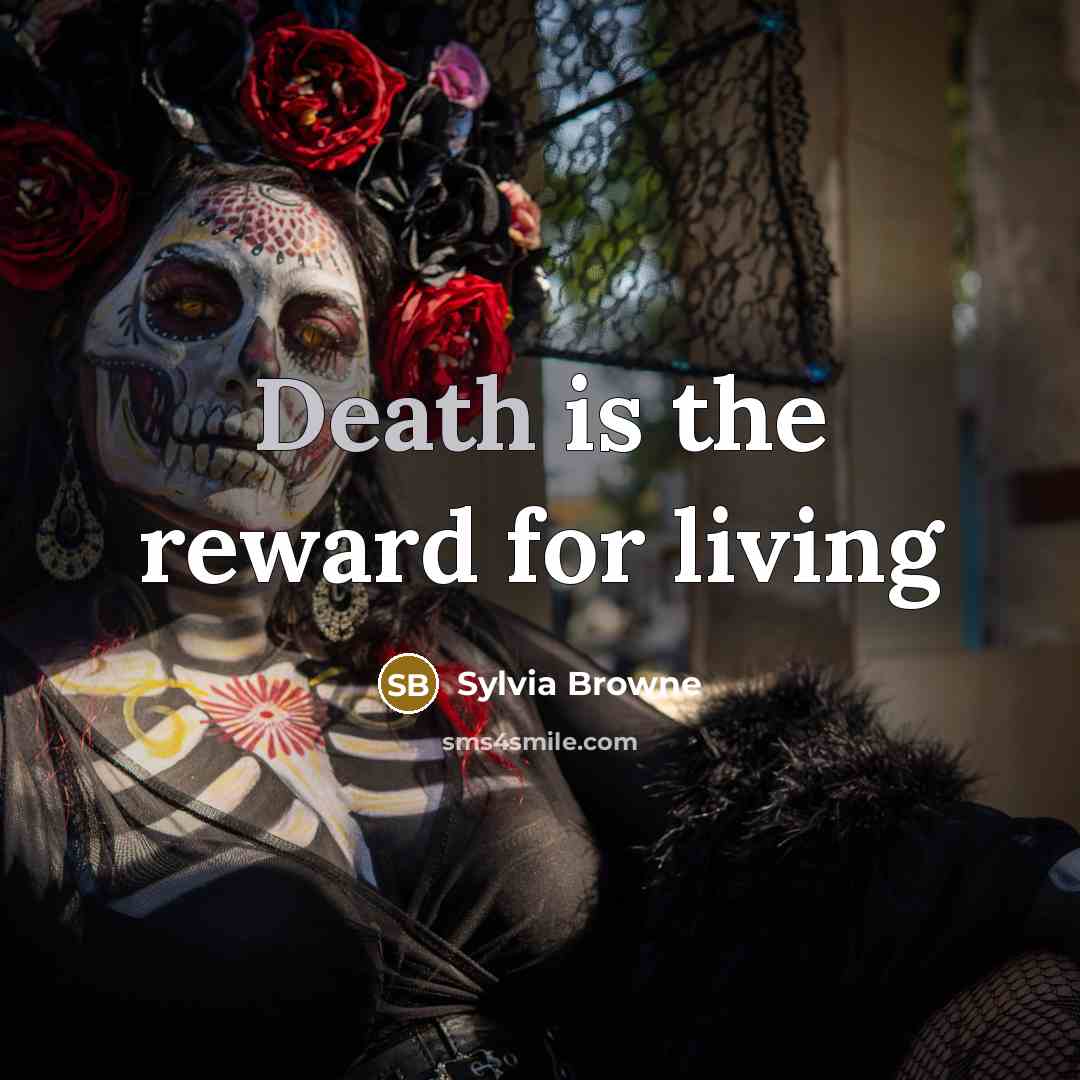 “Death is the reward for living…” quote by Sylvia Browne