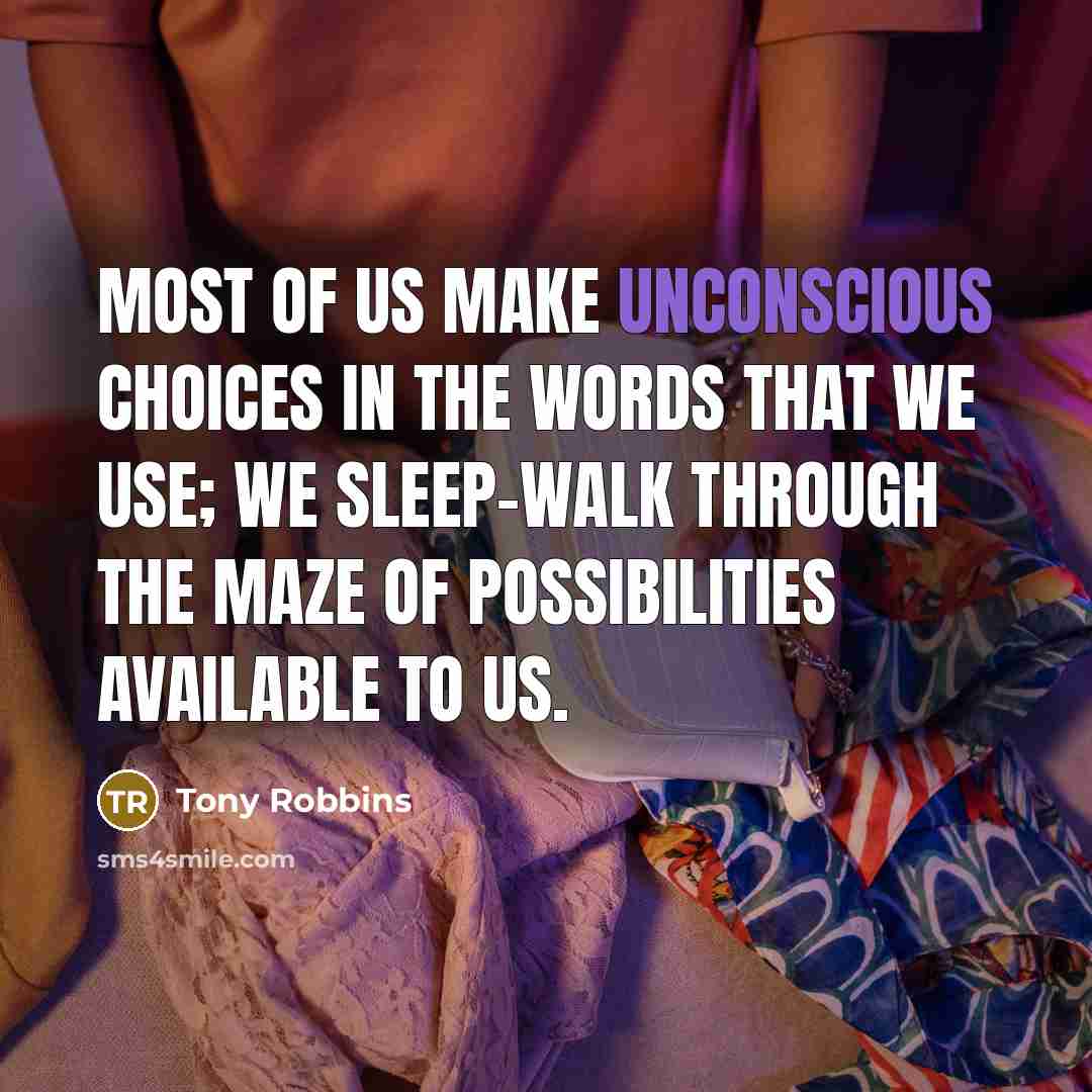 “Most of us make unconscious choices in the words that…” quote by Tony Robbins