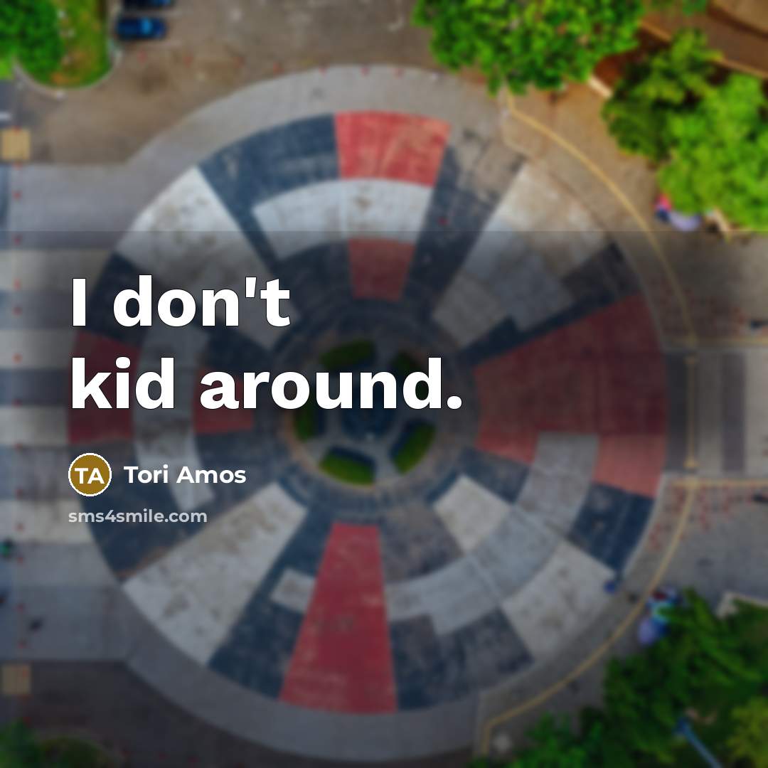 “I don't kid around.…” quote by Tori Amos