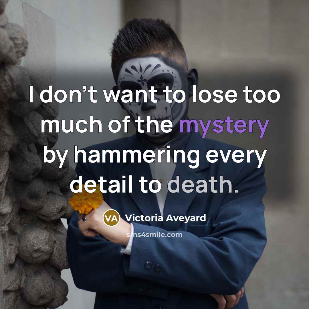 “I don't want to lose too much of the mystery…” quote by Victoria Aveyard