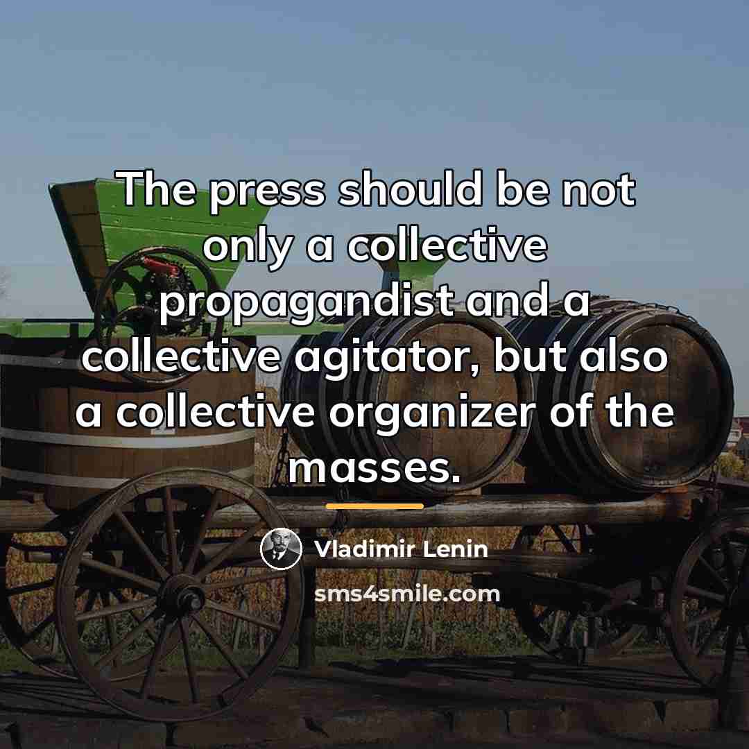 “The press should be not only a collective propagandist and…” quote by Vladimir Lenin
