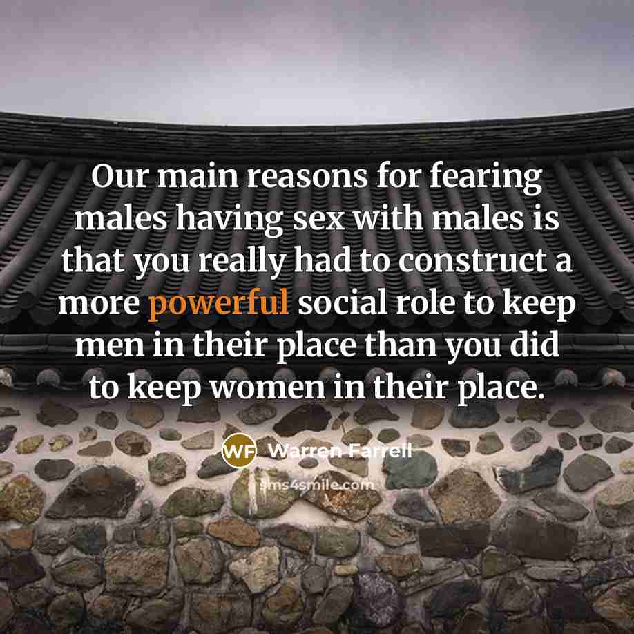 “Our main reasons for fearing males having sex with males…” quote by Warren Farrell