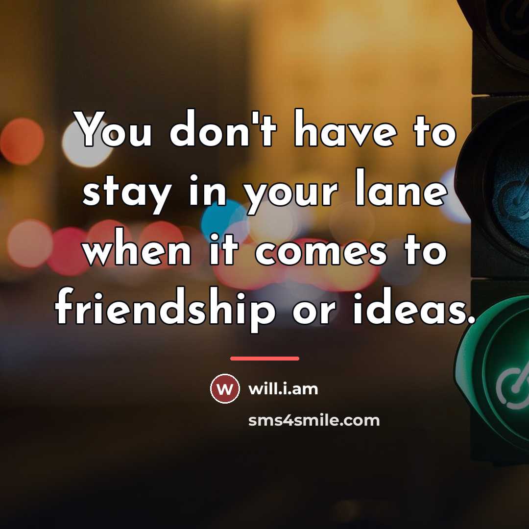 “You don't have to stay in your lane when it…” quote by will.i.am