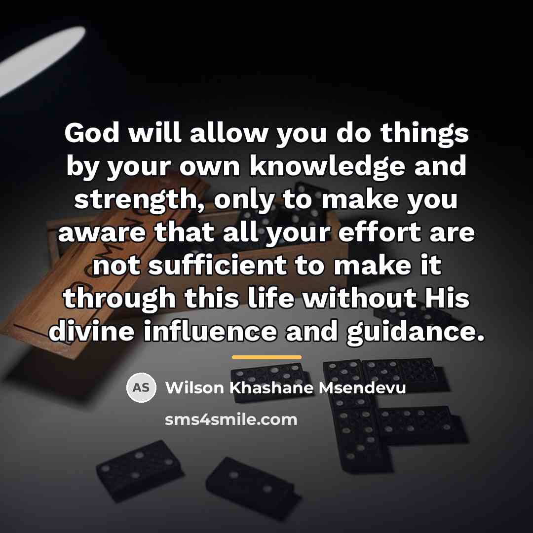 “God will allow you do things by your own knowledge…” quote by Wilson Khashane Msendevu