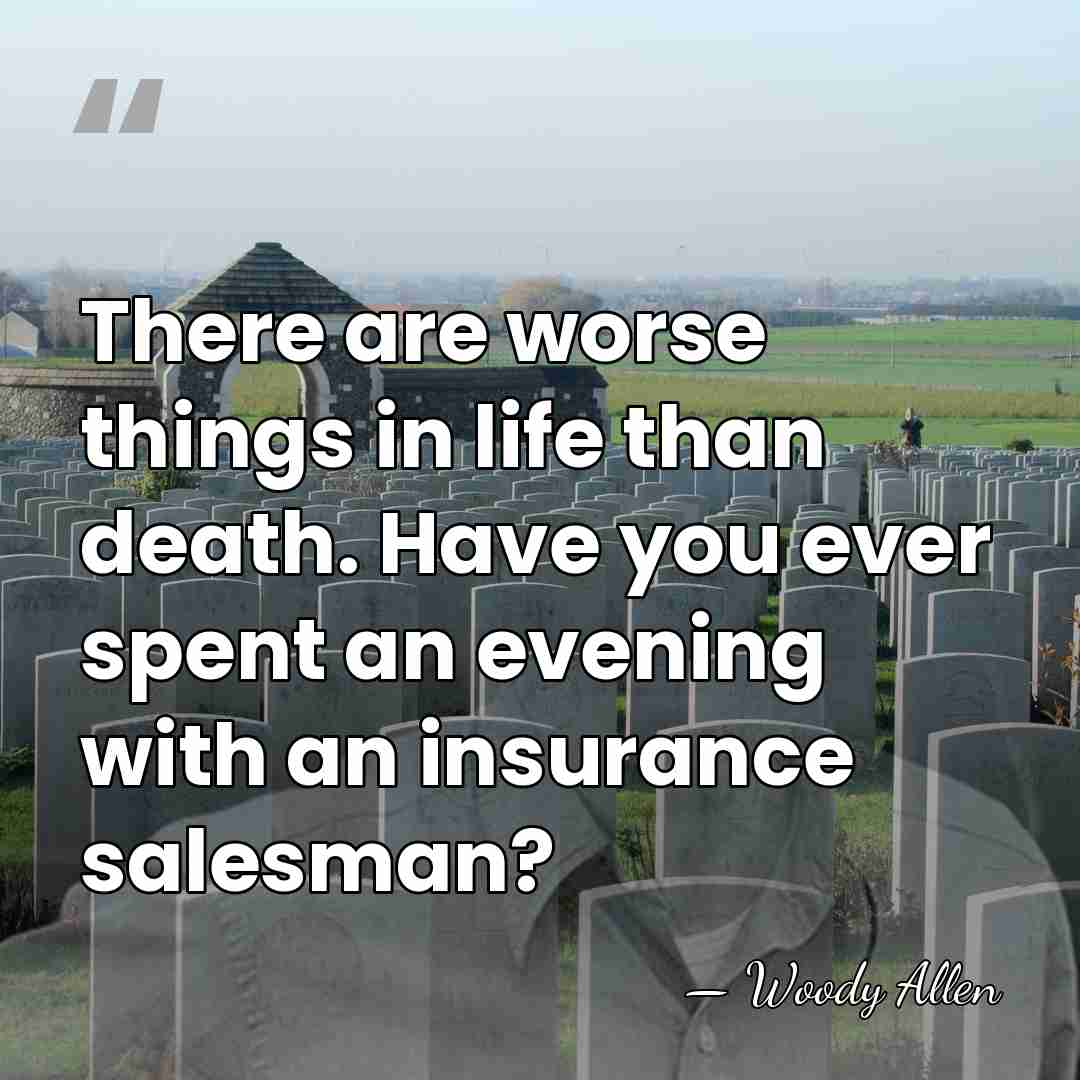 There are worse things in life than death. Have you ever spent&hellip; - Woody Allen