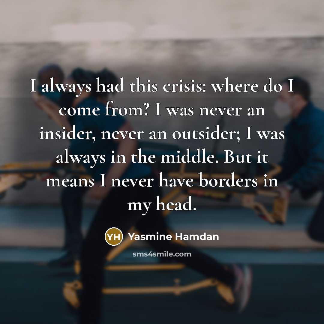 “I always had this crisis: where do I come from?…” quote by Yasmine Hamdan