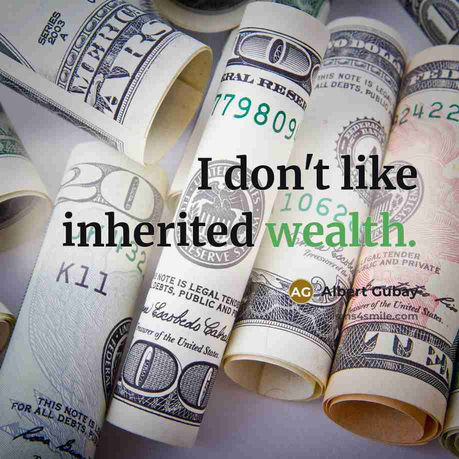 “I don't like inherited wealth.…” quote by Albert Gubay