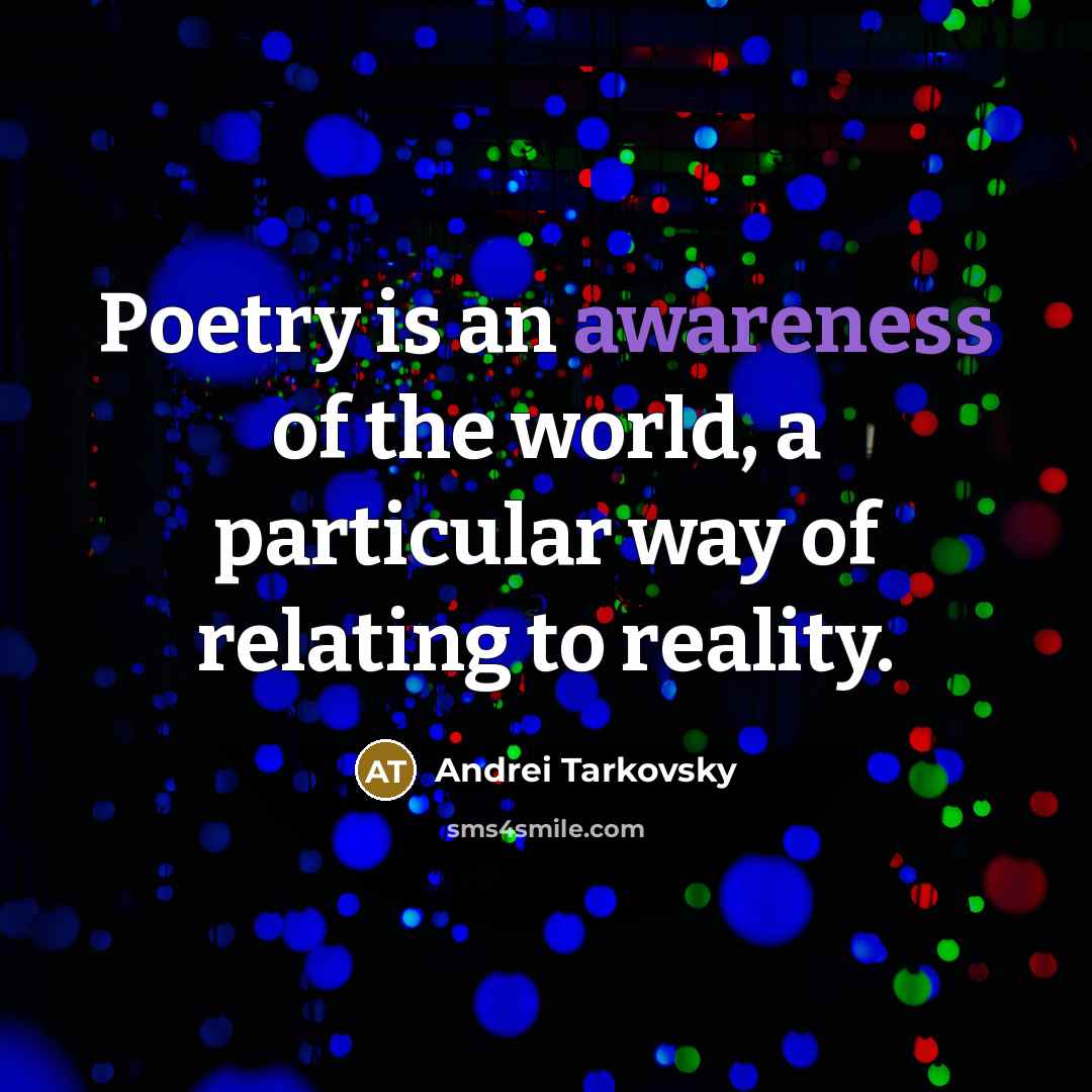 “Poetry is an awareness of the world, a particular way…” quote by Andrei Tarkovsky