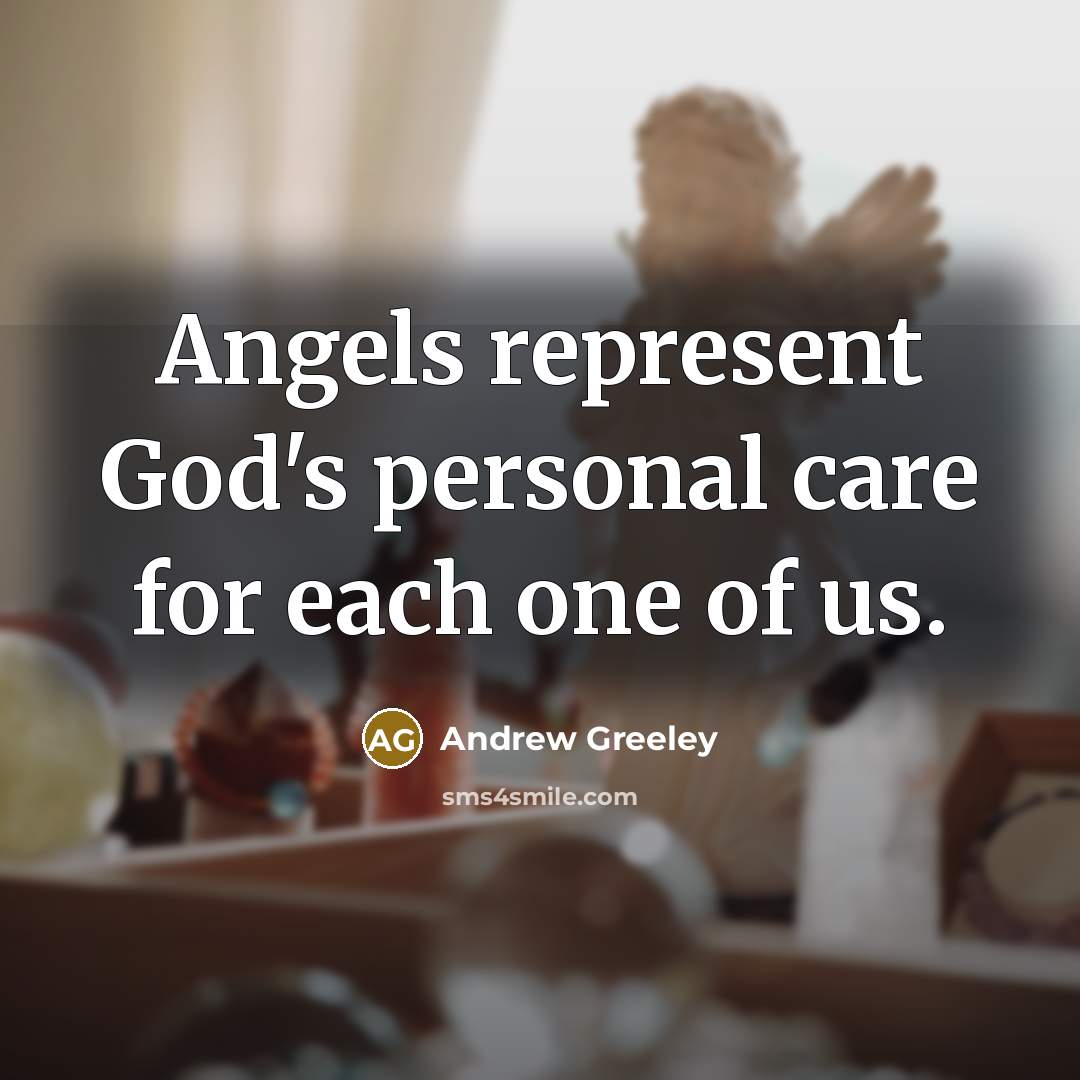 “Angels represent God's personal care for each one of us.…” quote by Andrew Greeley