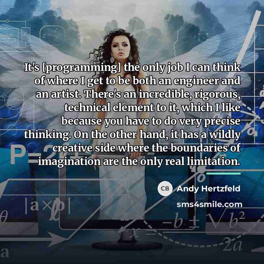 “It's [programming] the only job I can think of where…” quote by Andy Hertzfeld