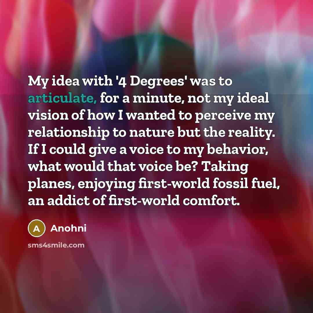 “My idea with '4 Degrees' was to articulate, for a…” quote by Anohni