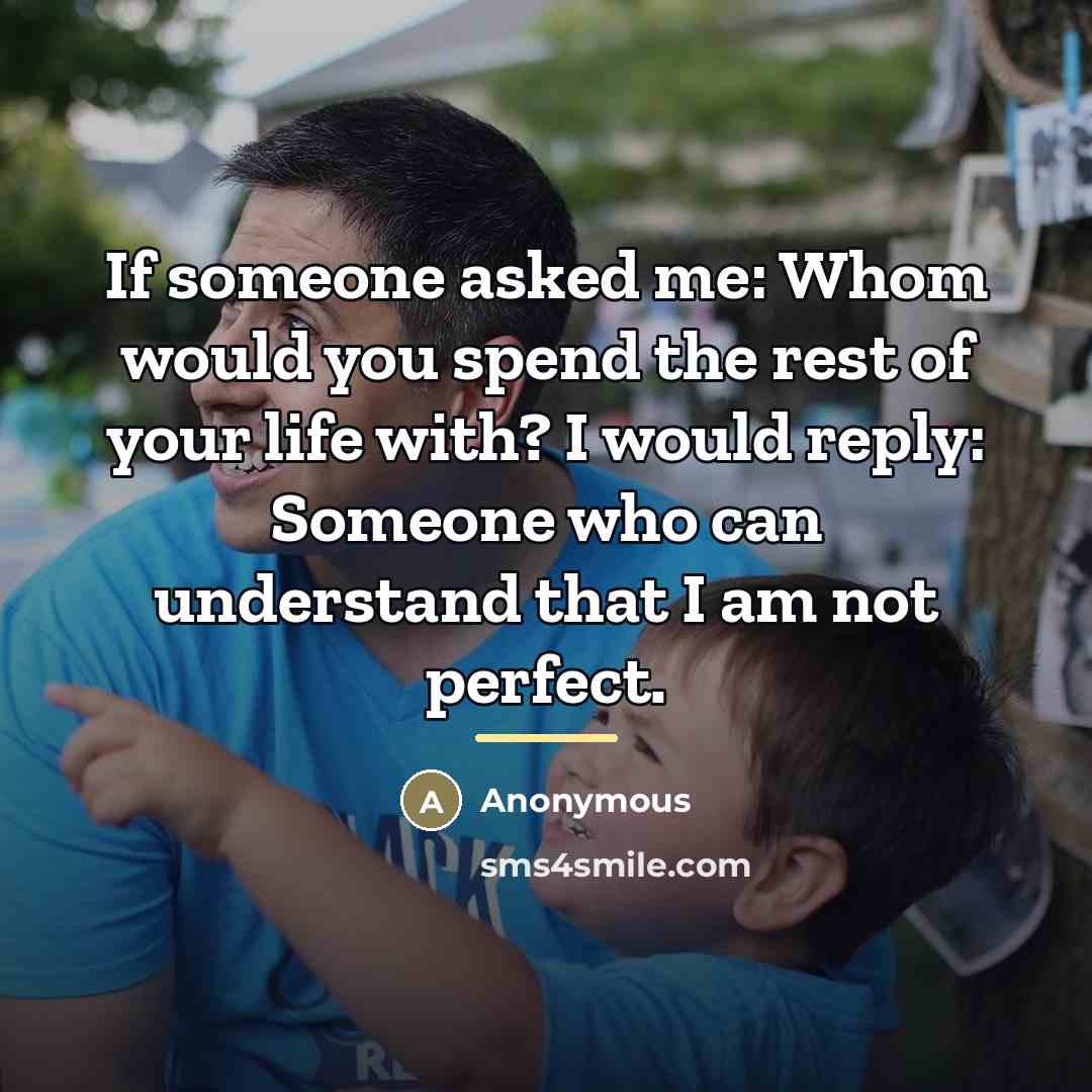 “If someone asked me: Whom would you spend the rest…” quote by Anonymous