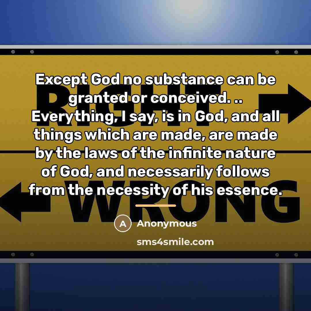 “Except God no substance can be granted or conceived. ..…” quote by Anonymous