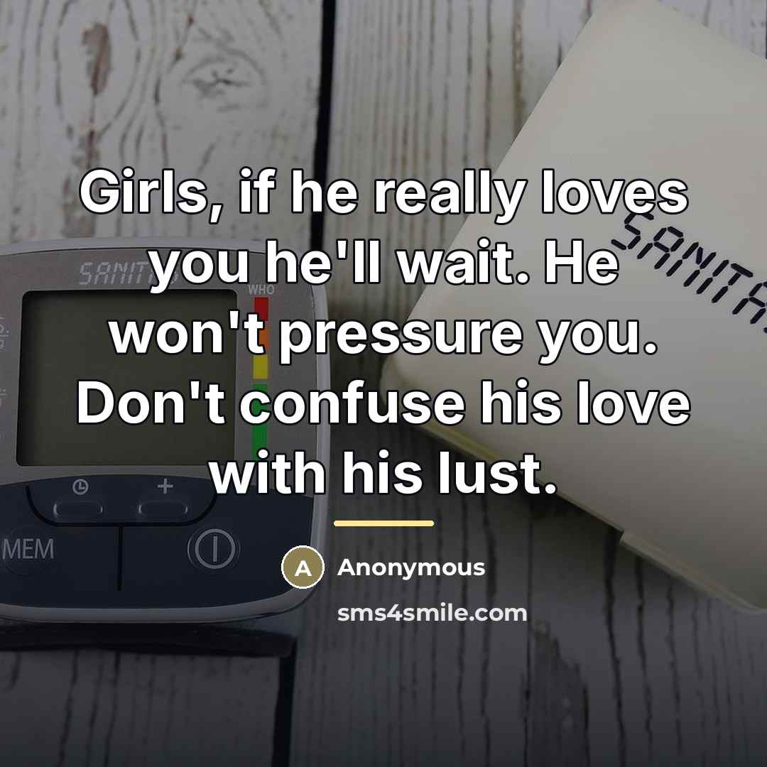 “Girls, if he really loves you he'll wait. He won't…” quote by Anonymous