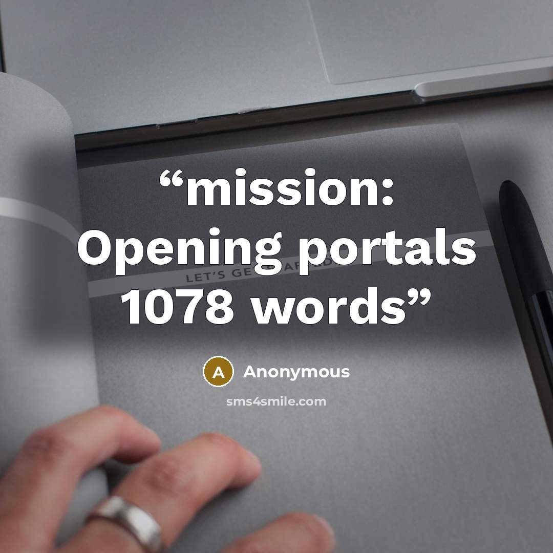 “mission: Opening portals 1078 words” quote by Anonymous