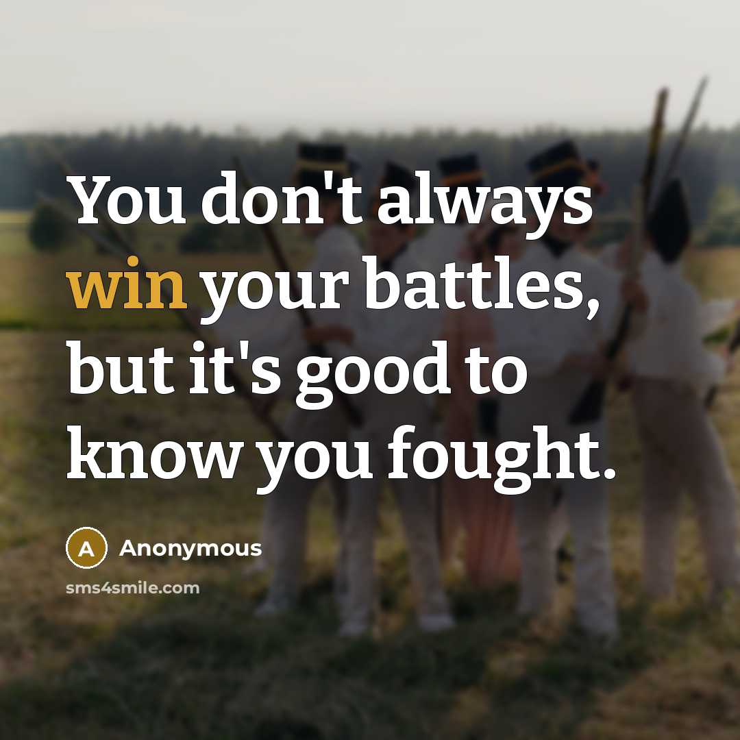 “You don't always win your battles, but it's good to…” quote by Anonymous