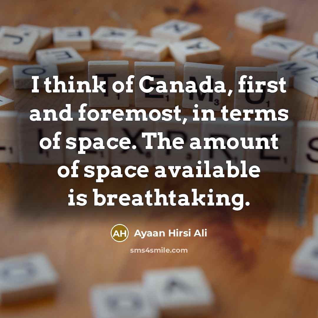 “I think of Canada, first and foremost, in terms of…” quote by Ayaan Hirsi Ali