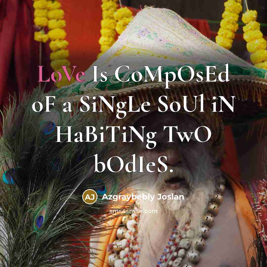 “LoVe Is CoMpOsEd oF a SiNgLe SoUl iN HaBiTiNg TwO…” quote by Azgraybebly Joslan