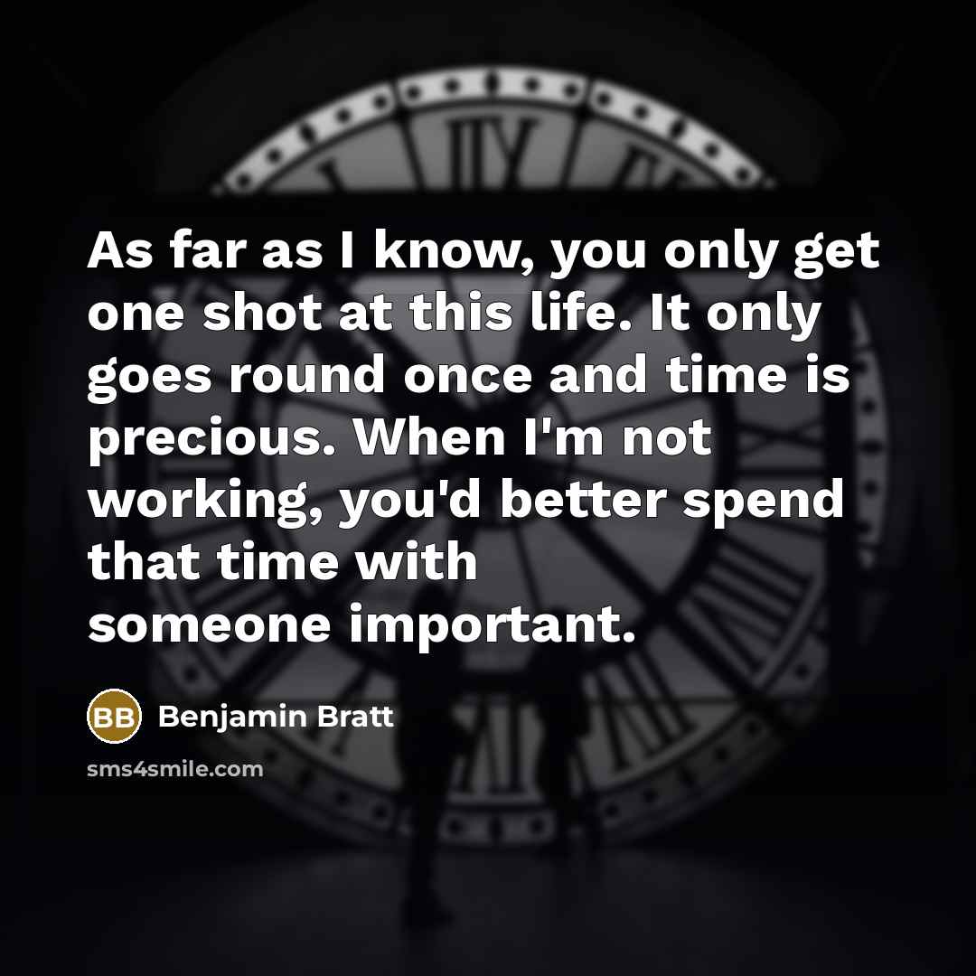 “As far as I know, you only get one shot…” quote by Benjamin Bratt