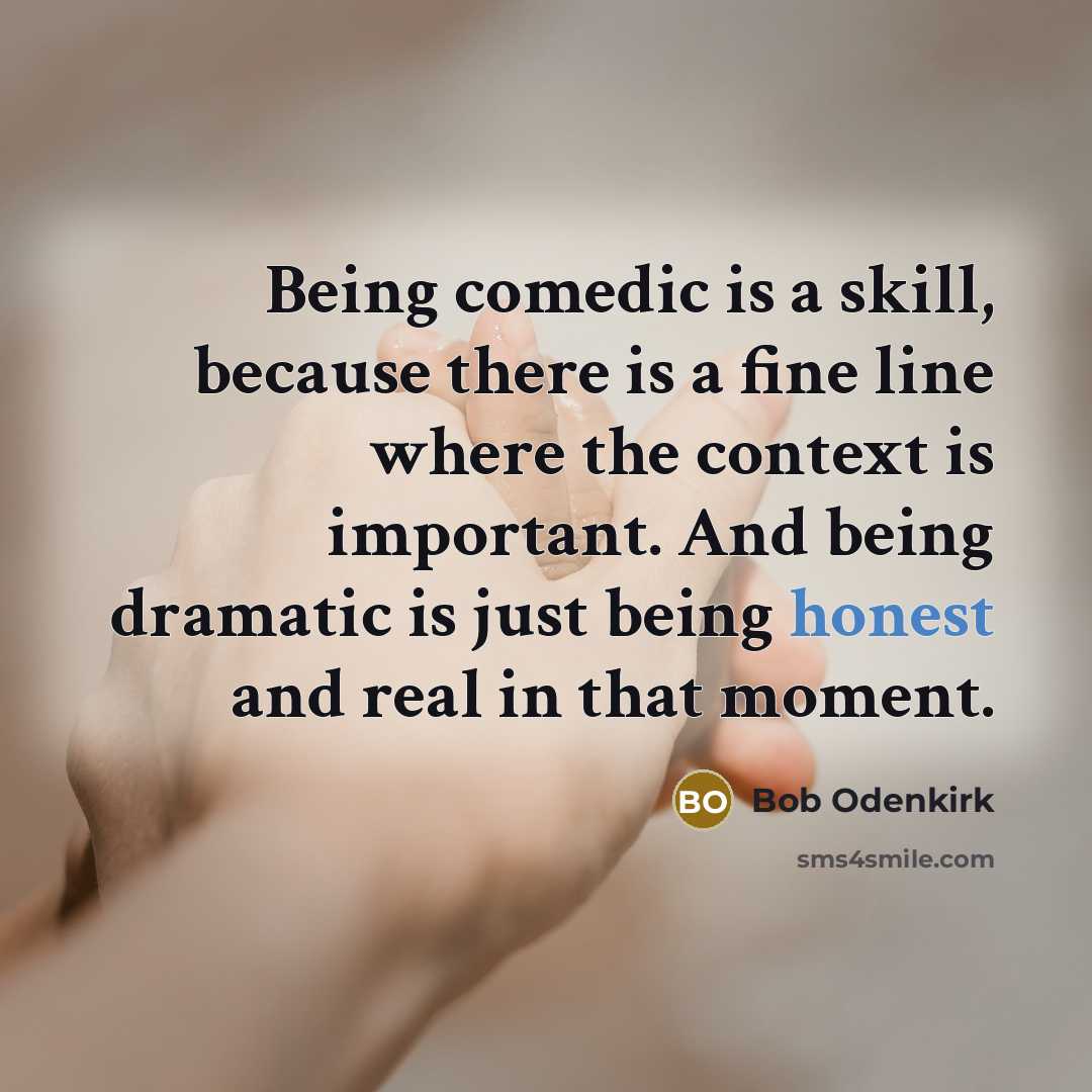 “Being comedic is a skill, because there is a fine…” quote by Bob Odenkirk