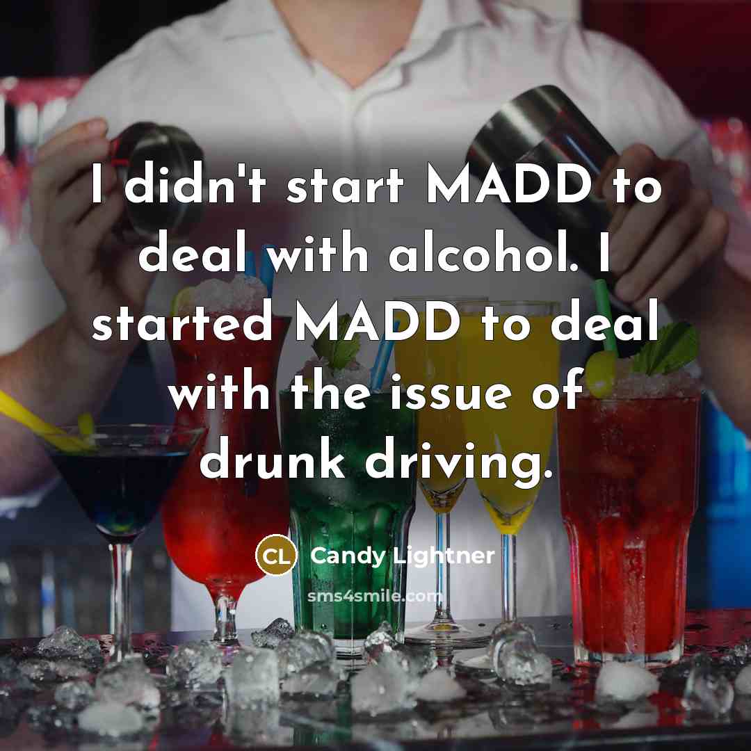 “I didn't start MADD to deal with alcohol. I started…” quote by Candy Lightner