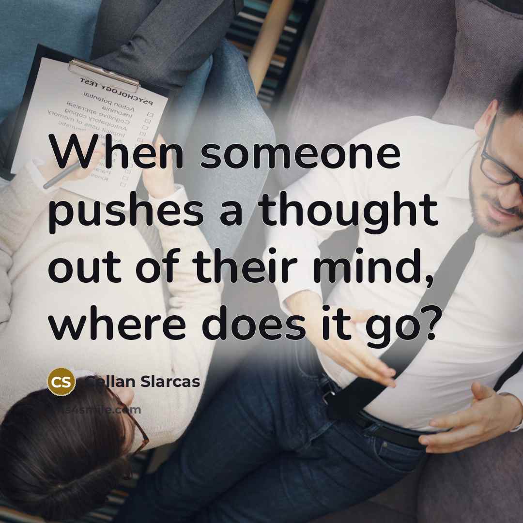 “When someone pushes a thought out of their mind, where…” quote by Cellan Slarcas