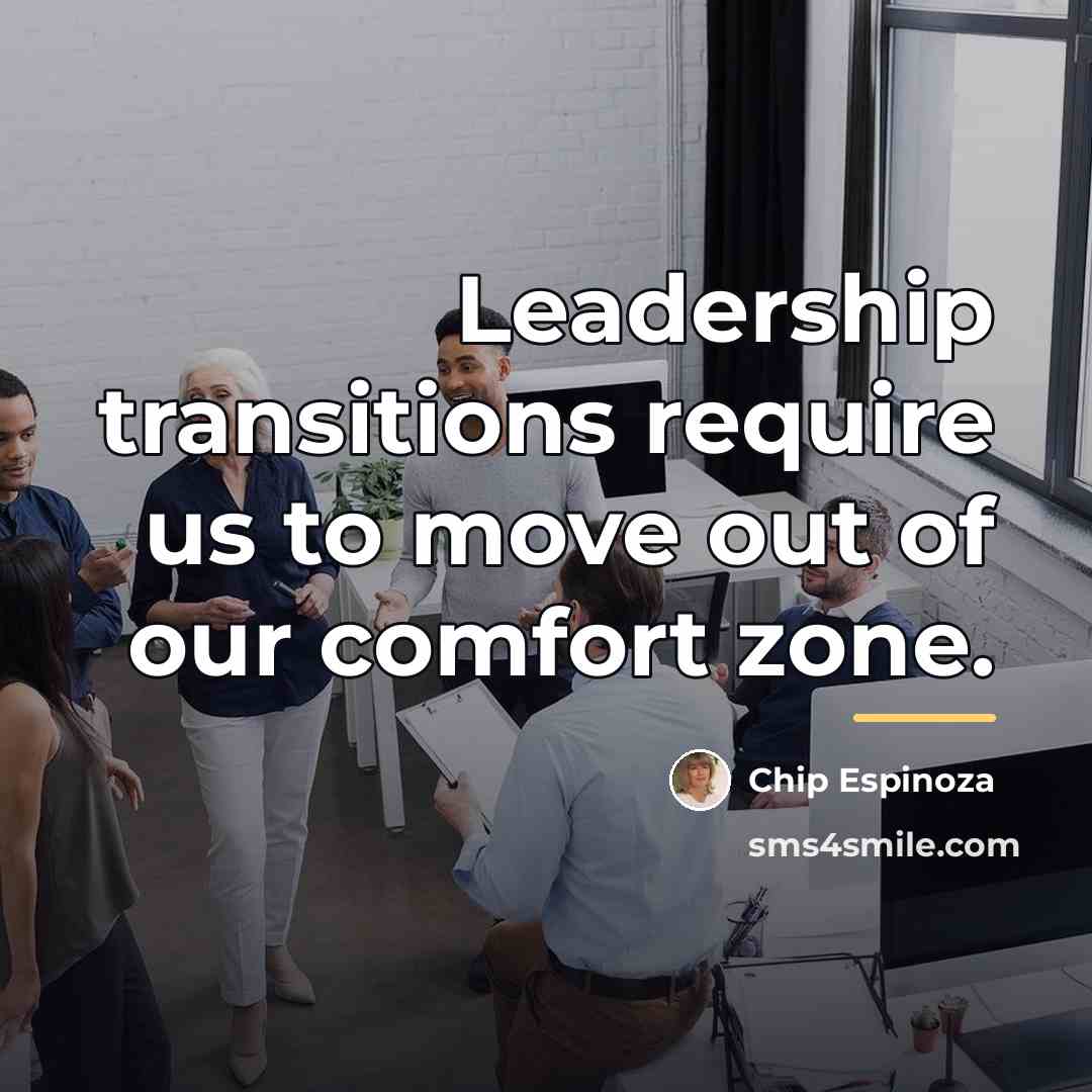 “Leadership transitions require us to move out of our comfort…” quote by Chip Espinoza