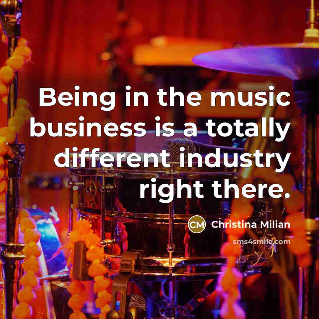 “Being in the music business is a totally different industry…” quote by Christina Milian