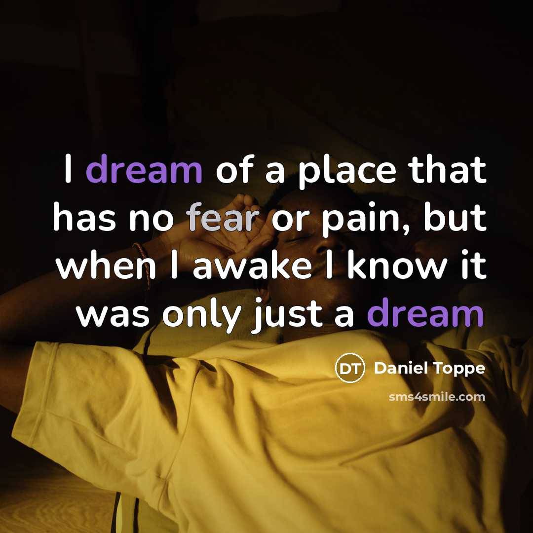 “I dream of a place that has no fear or…” quote by Daniel Toppe