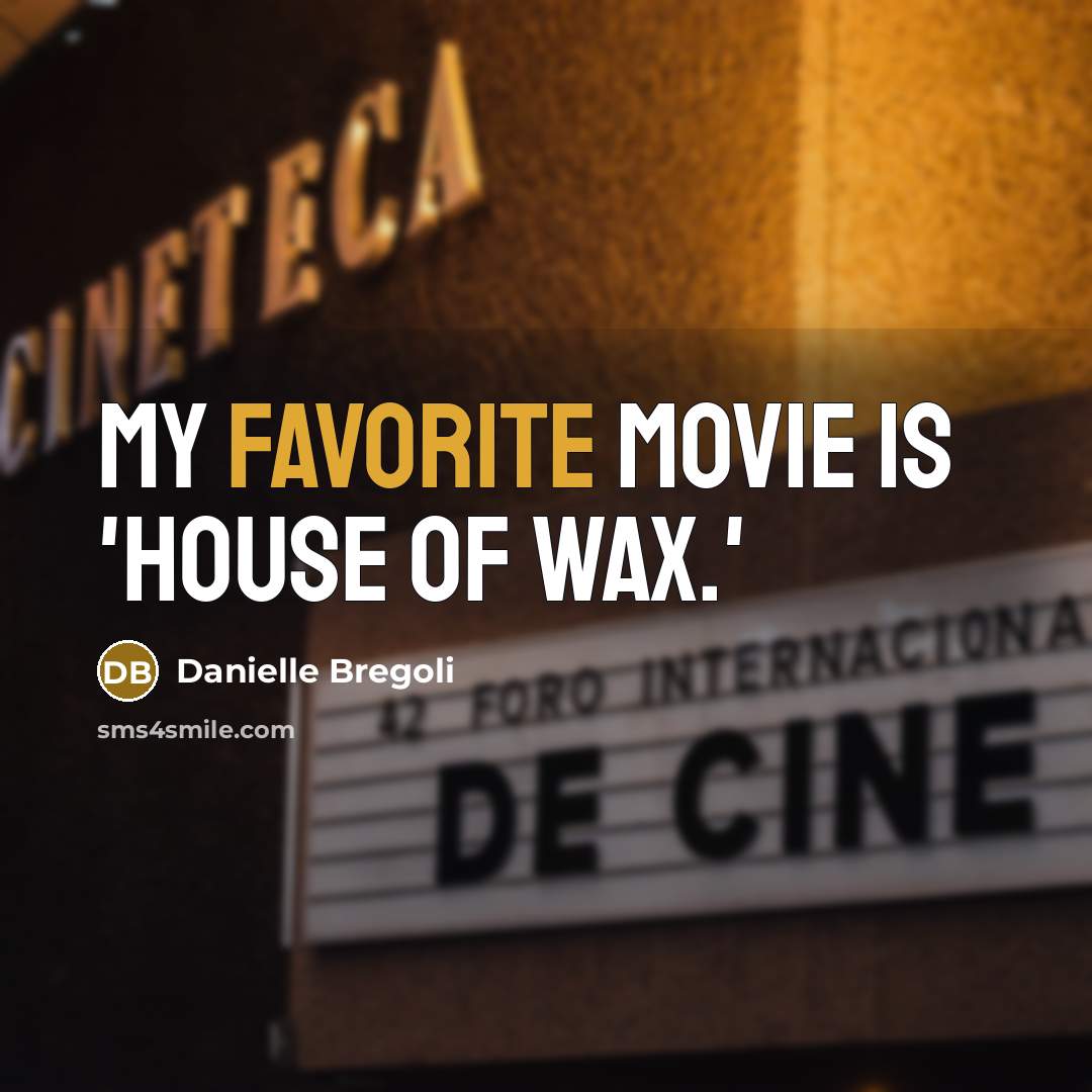 “My favorite movie is 'House of Wax.'…” quote by Danielle Bregoli