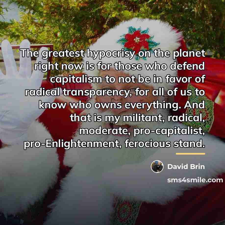 “The greatest hypocrisy on the planet right now is for…” quote by David Brin