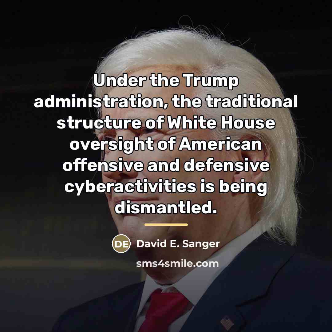 “Under the Trump administration, the traditional structure of White House…” quote by David E. Sanger
