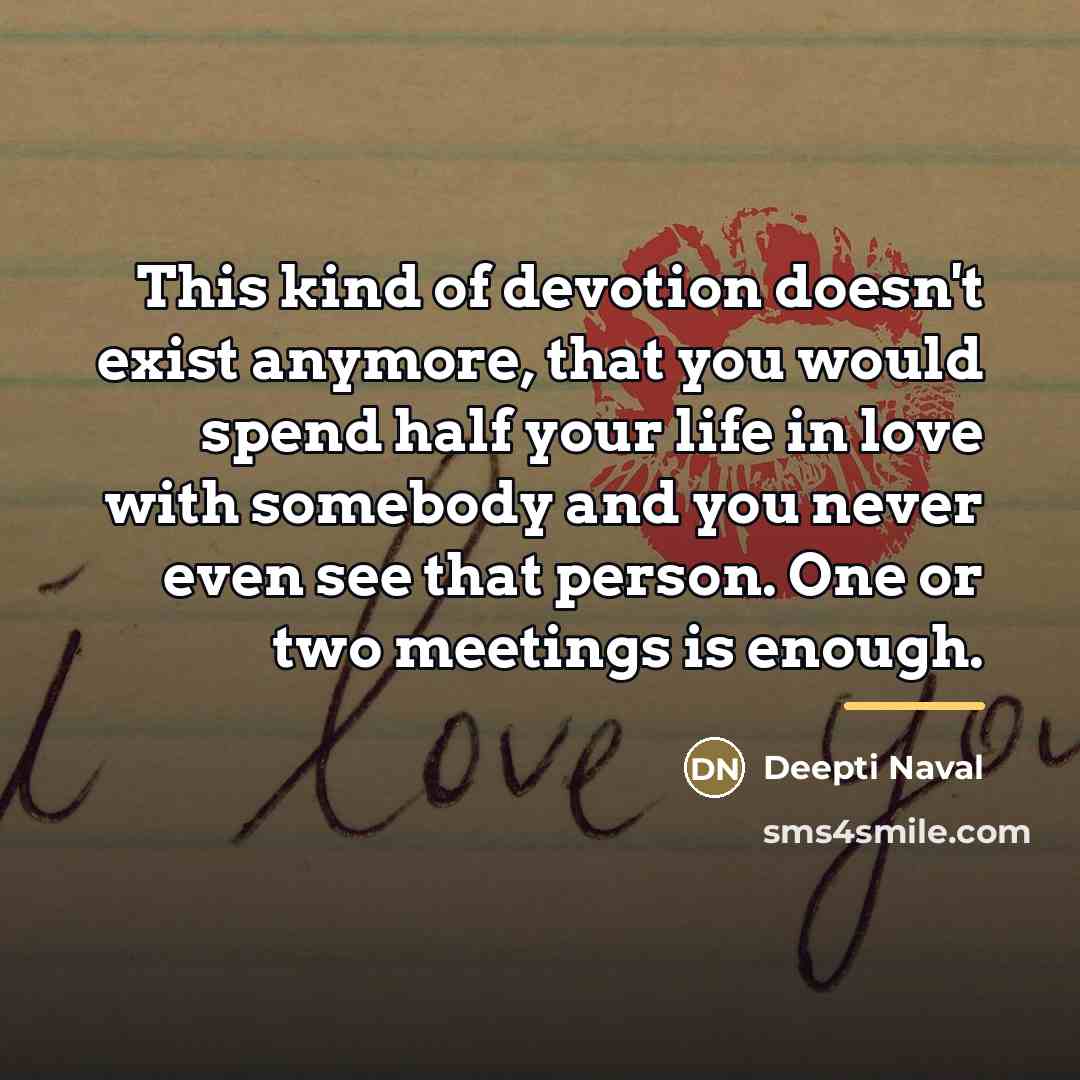 “This kind of devotion doesn't exist anymore, that you would…” quote by Deepti Naval