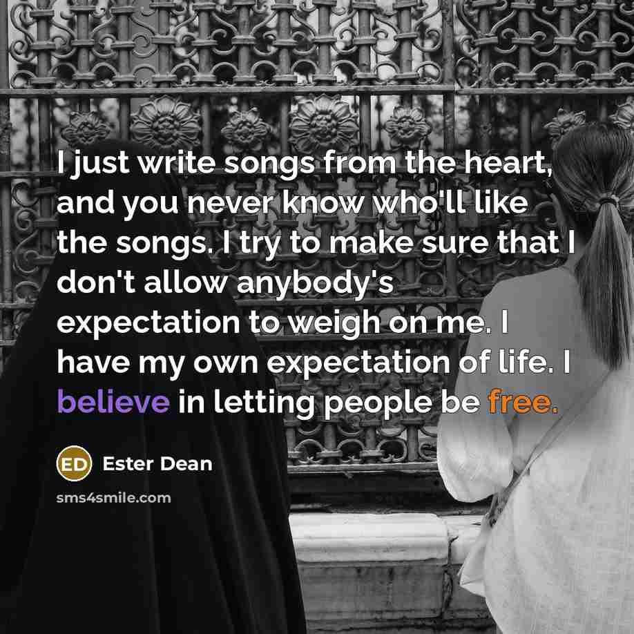 “I just write songs from the heart, and you never…” quote by Ester Dean