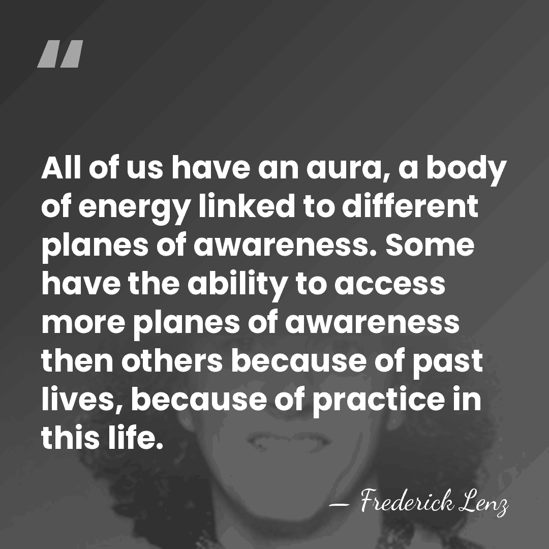All of us have an aura, a body of energy linked to&hellip; - Frederick Lenz