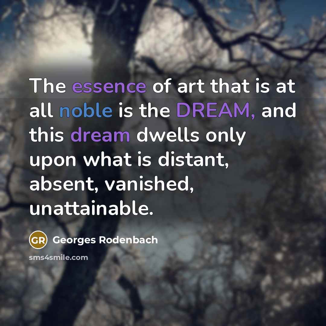 “The essence of art that is at all noble is…” quote by Georges Rodenbach
